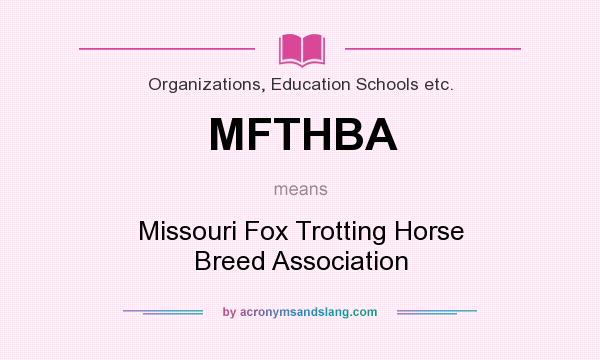 What does MFTHBA mean? It stands for Missouri Fox Trotting Horse Breed Association