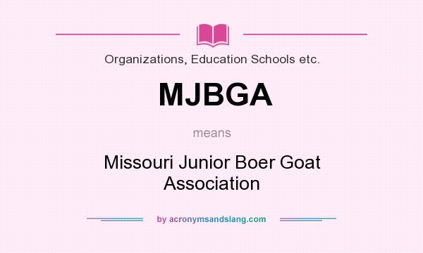 What does MJBGA mean? It stands for Missouri Junior Boer Goat Association