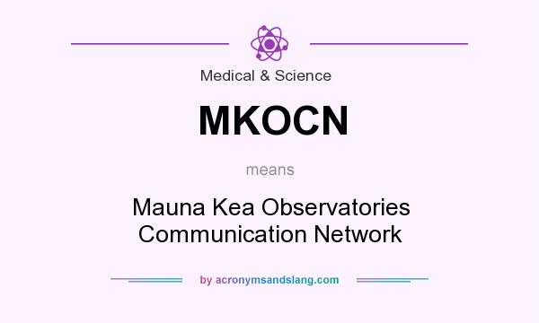 What does MKOCN mean? It stands for Mauna Kea Observatories Communication Network