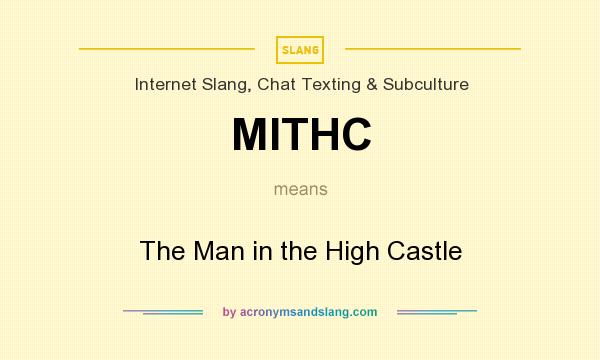 What does MITHC mean? It stands for The Man in the High Castle