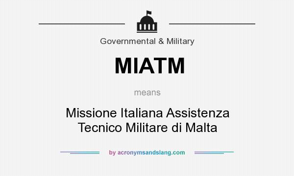 What does MIATM mean? It stands for Missione Italiana Assistenza Tecnico Militare di Malta