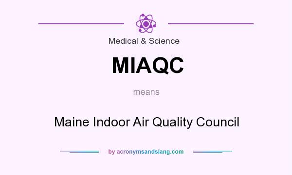 What does MIAQC mean? It stands for Maine Indoor Air Quality Council