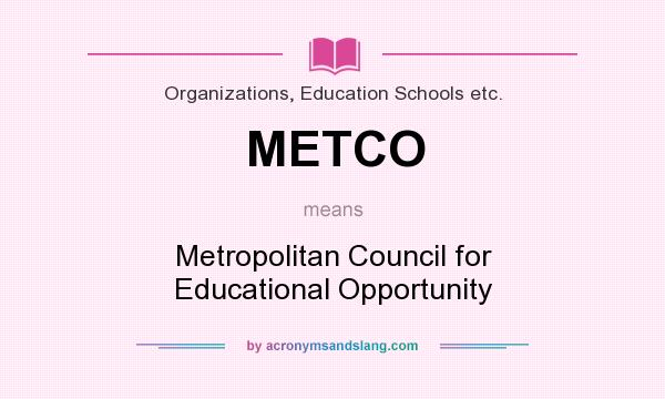 What does METCO mean? It stands for Metropolitan Council for Educational Opportunity