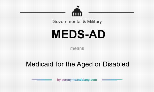 What does MEDS-AD mean? It stands for Medicaid for the Aged or Disabled