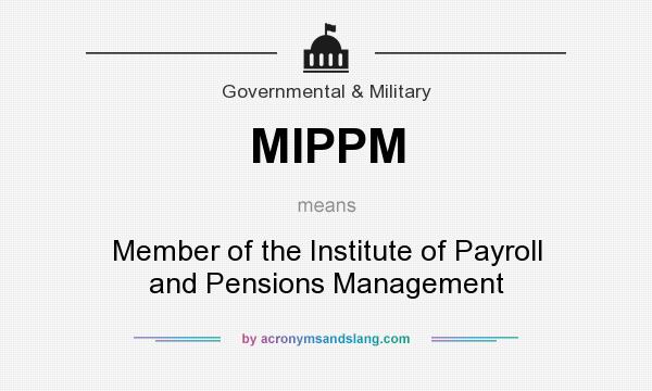 What does MIPPM mean? It stands for Member of the Institute of Payroll and Pensions Management