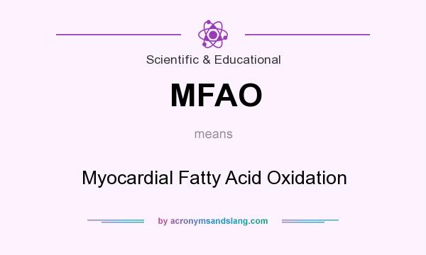 What does MFAO mean? It stands for Myocardial Fatty Acid Oxidation