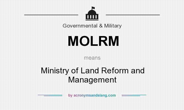 What does MOLRM mean? It stands for Ministry of Land Reform and Management