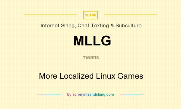 What does MLLG mean? It stands for More Localized Linux Games