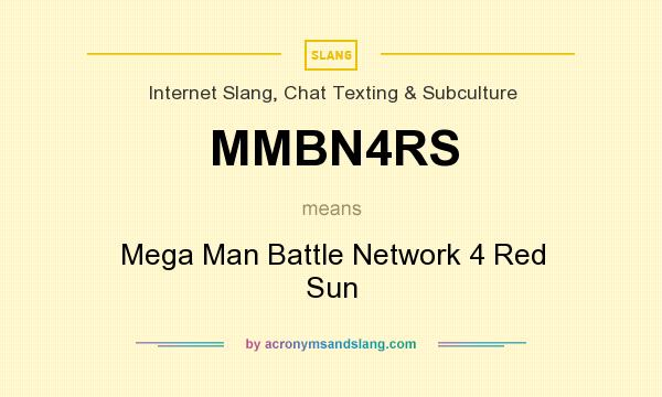 What does MMBN4RS mean? It stands for Mega Man Battle Network 4 Red Sun