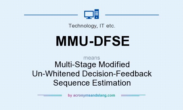 What does MMU-DFSE mean? It stands for Multi-Stage Modified Un-Whitened Decision-Feedback Sequence Estimation