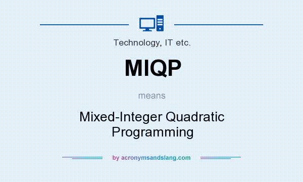 What does MIQP mean? It stands for Mixed-Integer Quadratic Programming