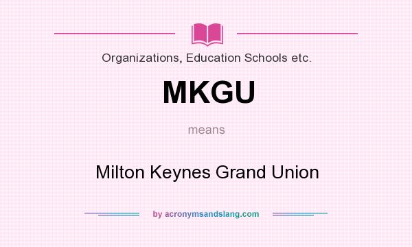 What does MKGU mean? It stands for Milton Keynes Grand Union