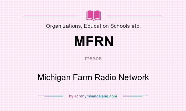 What does MFRN mean? It stands for Michigan Farm Radio Network