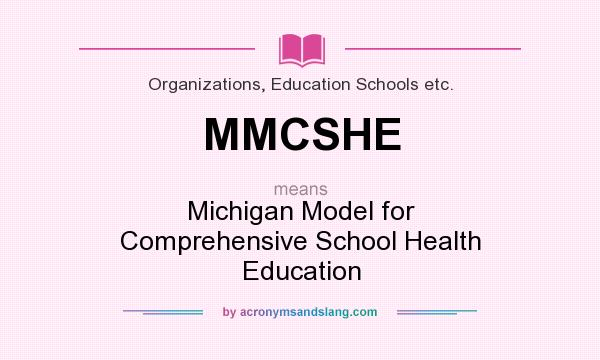 What does MMCSHE mean? It stands for Michigan Model for Comprehensive School Health Education