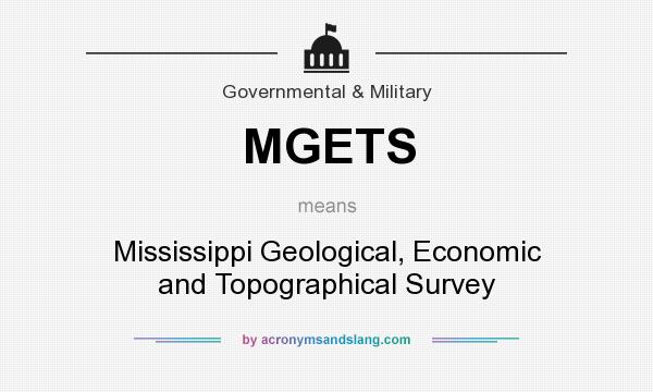 What does MGETS mean? It stands for Mississippi Geological, Economic and Topographical Survey