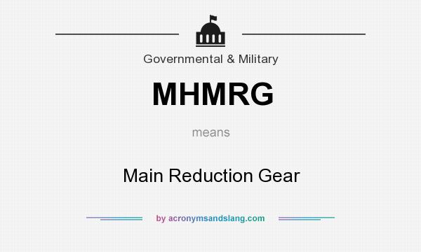 What does MHMRG mean? It stands for Main Reduction Gear
