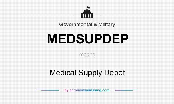 What does MEDSUPDEP mean? It stands for Medical Supply Depot