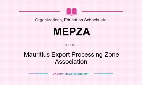 What does MEPZA mean? It stands for Mauritius Export Processing Zone Association