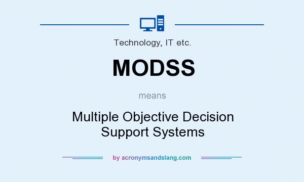 What does MODSS mean? It stands for Multiple Objective Decision Support Systems