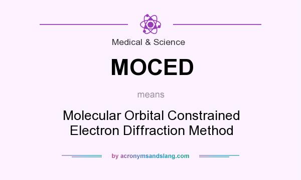 What does MOCED mean? It stands for Molecular Orbital Constrained Electron Diffraction Method