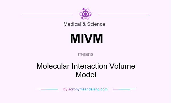 What does MIVM mean? It stands for Molecular Interaction Volume Model