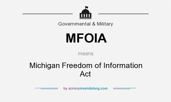 What does MFOIA mean? It stands for Michigan Freedom of Information Act