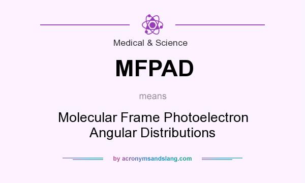 What does MFPAD mean? It stands for Molecular Frame Photoelectron Angular Distributions