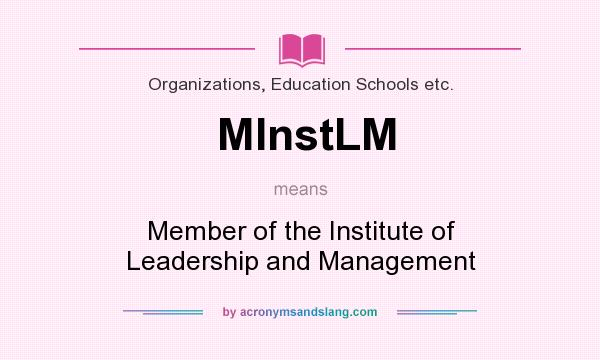 What does MInstLM mean? It stands for Member of the Institute of Leadership and Management