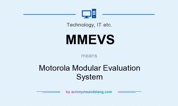 What does MMEVS mean? It stands for Motorola Modular Evaluation System