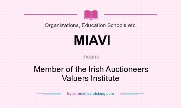 What does MIAVI mean? It stands for Member of the Irish Auctioneers Valuers Institute