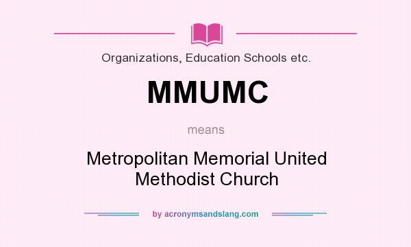 What does MMUMC mean? It stands for Metropolitan Memorial United Methodist Church