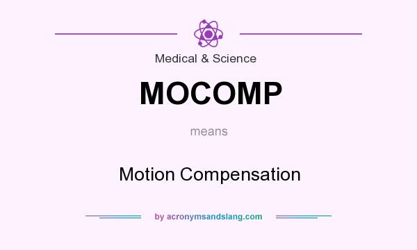 What does MOCOMP mean? It stands for Motion Compensation