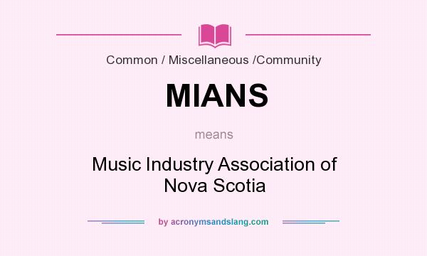 What does MIANS mean? It stands for Music Industry Association of Nova Scotia
