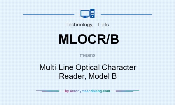 What does MLOCR/B mean? It stands for Multi-Line Optical Character Reader, Model B