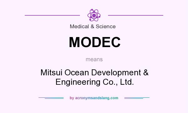 What does MODEC mean? It stands for Mitsui Ocean Development & Engineering Co., Ltd.