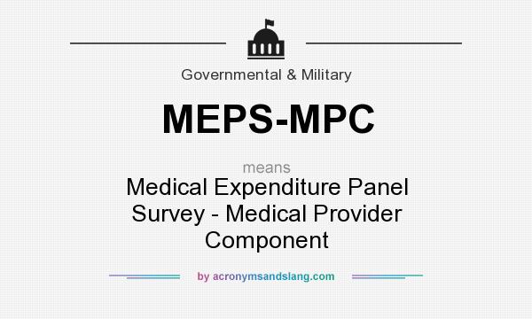 What does MEPS-MPC mean? It stands for Medical Expenditure Panel Survey - Medical Provider Component