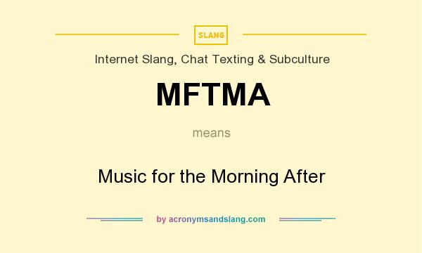 What does MFTMA mean? It stands for Music for the Morning After