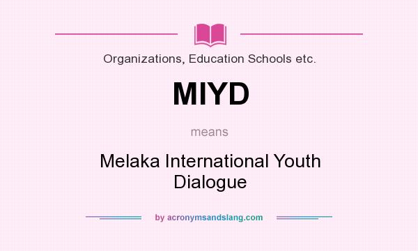 What does MIYD mean? It stands for Melaka International Youth Dialogue