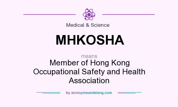 What does MHKOSHA mean? It stands for Member of Hong Kong Occupational Safety and Health Association