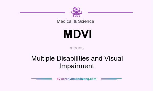 What does MDVI mean? It stands for Multiple Disabilities and Visual Impairment