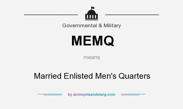 What does MEMQ mean? It stands for Married Enlisted Men`s Quarters