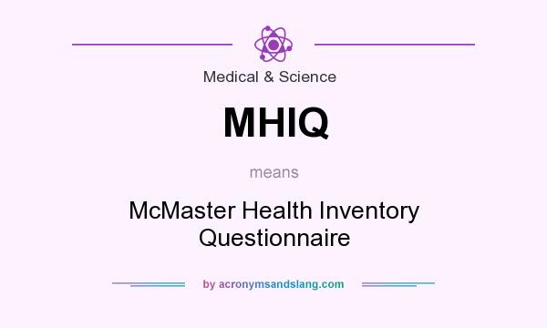 What does MHIQ mean? It stands for McMaster Health Inventory Questionnaire