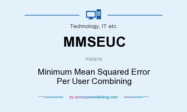 What does MMSEUC mean? It stands for Minimum Mean Squared Error Per User Combining