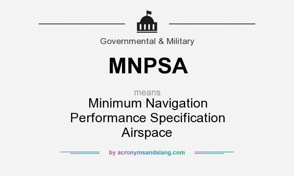 What does MNPSA mean? It stands for Minimum Navigation Performance Specification Airspace