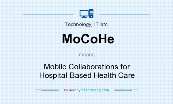 What does MoCoHe mean? It stands for Mobile Collaborations for Hospital-Based Health Care