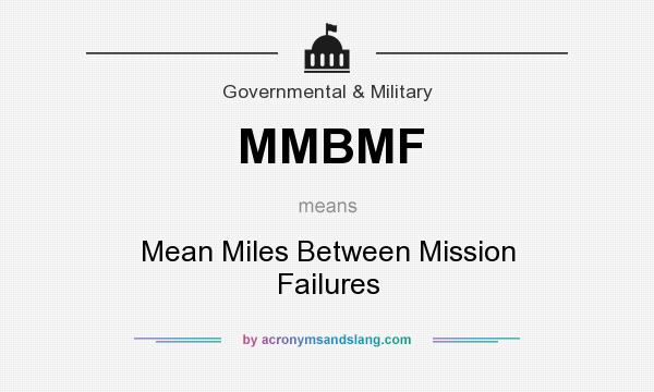 What does MMBMF mean? It stands for Mean Miles Between Mission Failures