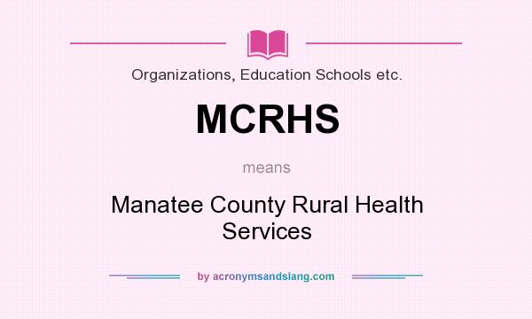What does MCRHS mean? It stands for Manatee County Rural Health Services