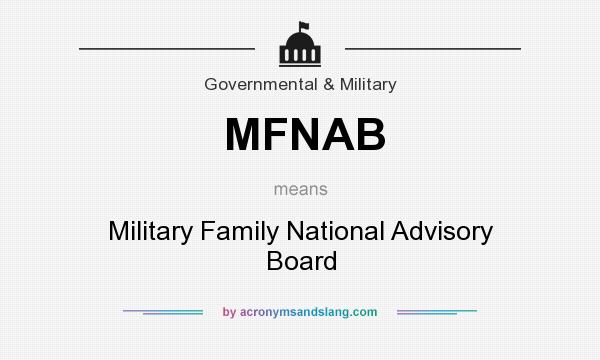 What does MFNAB mean? It stands for Military Family National Advisory Board