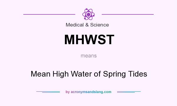 What does MHWST mean? It stands for Mean High Water of Spring Tides