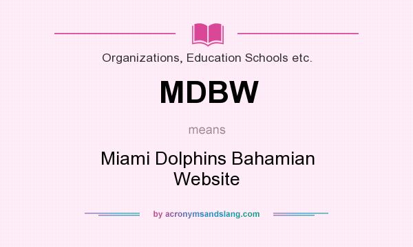 What does MDBW mean? It stands for Miami Dolphins Bahamian Website